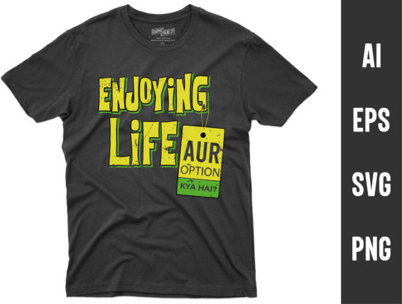 Enjoying Life Option Keya Hai T-Shirt Graphics Review