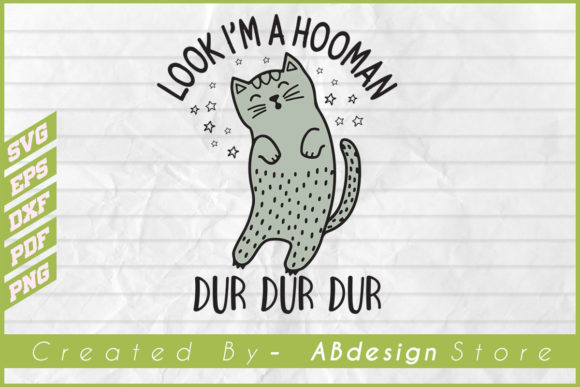 Funny Cat Look I m a Hooman Dur Dur Dur Graphics and Print Templates
