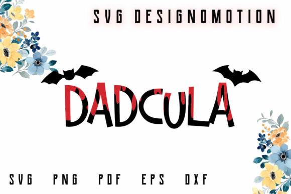 Funny Dadcula Halloween Dad Costume Moms Graphics & Print Templates