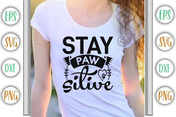 Funny Dog Design, Stay Paw-sitive Graphics and T-Shirt Designs