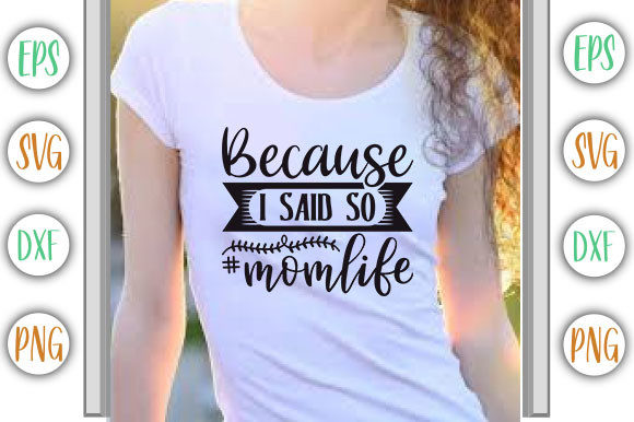 Funny Mom Design, Because I Said so Graphics and T-Shirt Designs Review