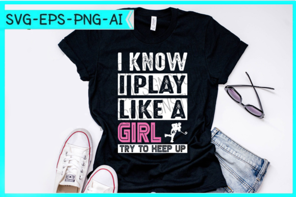 I Know I Play Like a Girl Funny Hockey Graphics and Print Templates