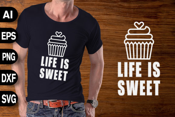 Life is Sweet Funny Cake Graphics for T-Shirt Designs