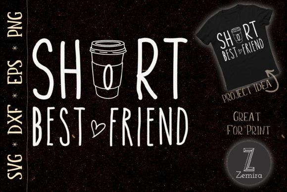 Short Best Friend Funny Coffee Design: Graphics for T-Shirt Designs