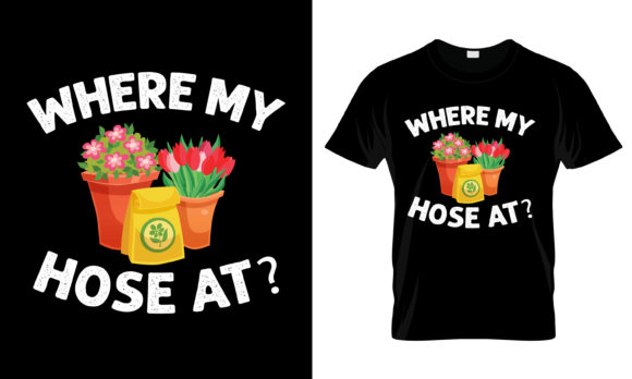 Where My Hose at T-Shirt Graphics for Print Templates