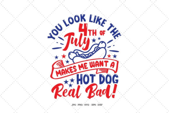 You Look Like the 4th of July Graphics and T-Shirt Designs